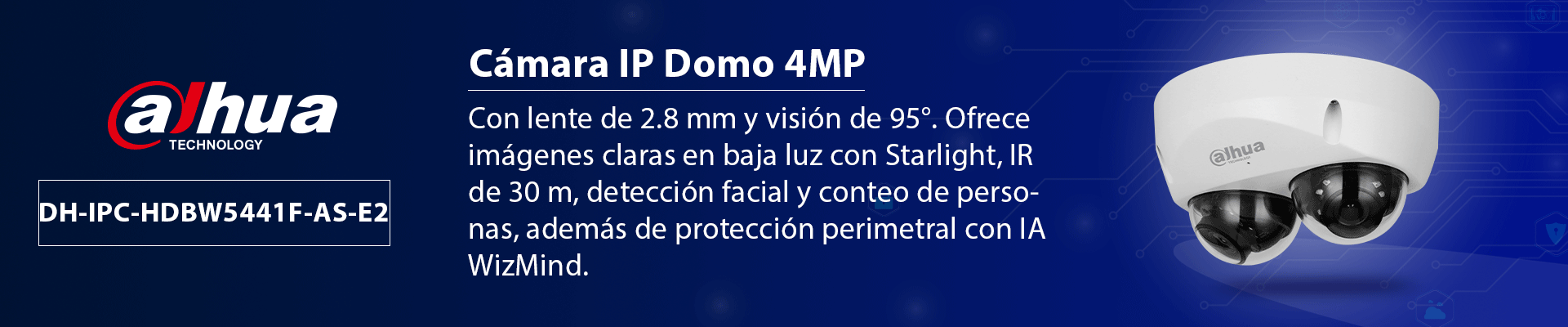 DAHUA IPC-HDBW5441F-AS-E2 Cámara IP Domo de 4 MP con lente de 2.8mm y ángulo de 95°, ideal para multivisión. Ofrece IR de 30m, tecnología WizMind, detección facial, protección perimetral, Starlight, PoE, WDR, H.265+, IP67, IK10, micrófono y E/S de alarma. - Image 3